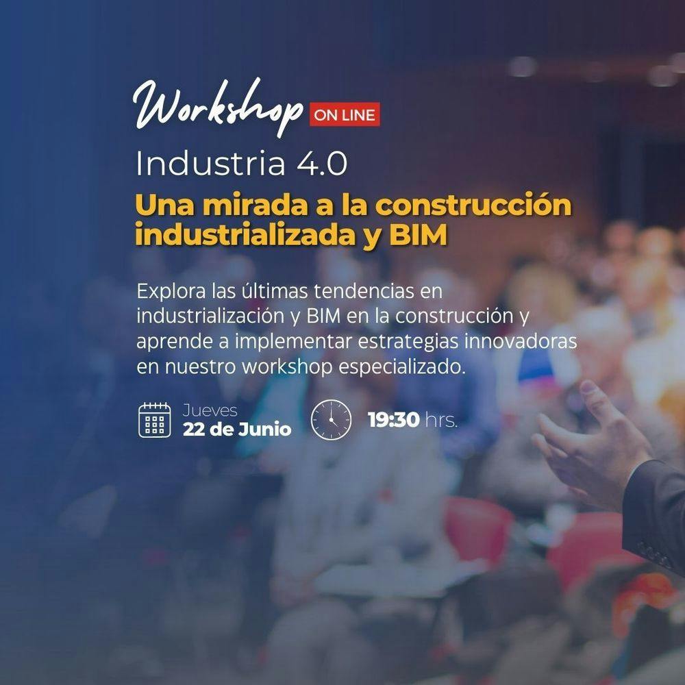 Workshop: Industria 4.0 Una mirada a la construcción industrializada y BIM